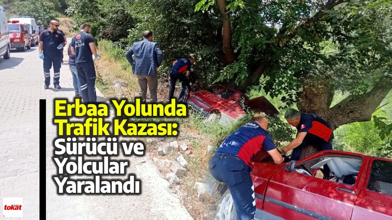 Erbaa'da Yol Kazası: Sürücü ve Yolcular Yaralı