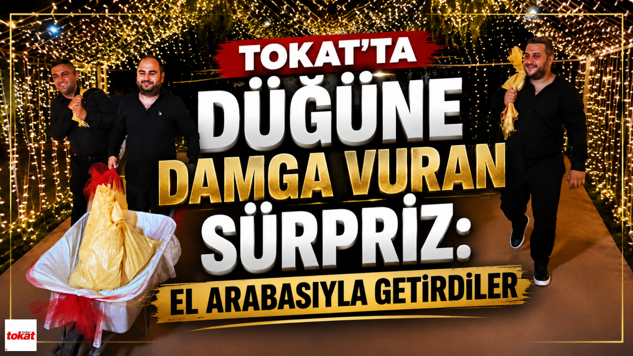 Tokat’ta Düğüne Damga Vuran Sürpriz: El Arabasıyla Getirdiler