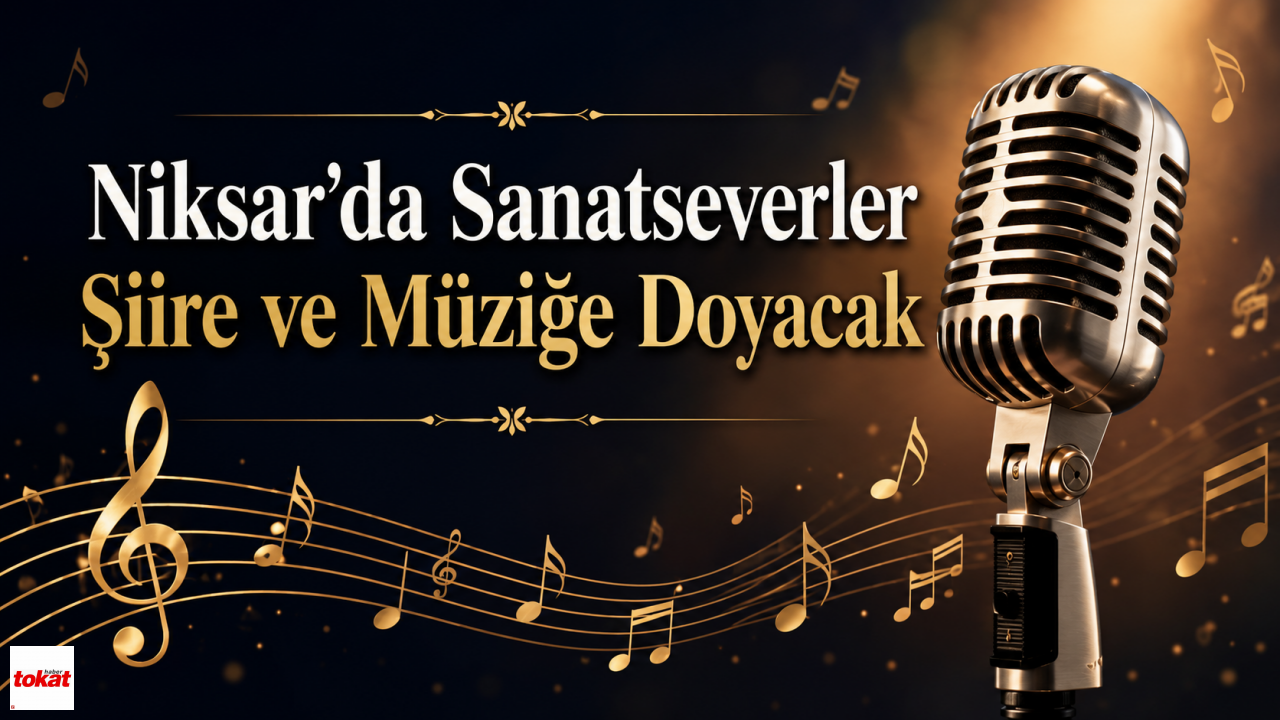 Niksar’da Sanatseverler Şiire ve Müziğe Doyacak