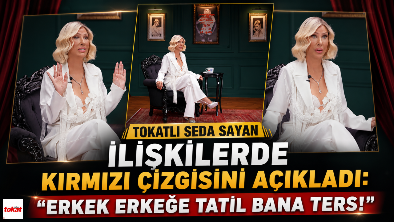 Tokatlı Seda Sayan İlişkilerde Kırmızı Çizgisini Açıkladı: “