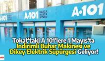 Tokat'taki A 101'lere İndirimli Buhar Makinesi ve Dikey Elektrik Süpürgesi Geliyor!