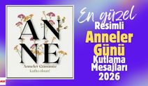 En Güzel Resimli ve Anlamlı Anneler Günü Kutlama Mesajları 2026