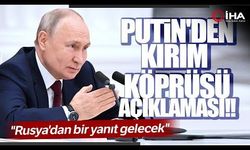 Putin'den Kırım Köprüsü Açıklaması; Terör Saldırısıdır