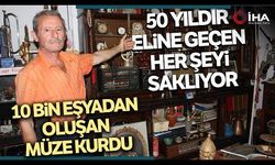 50 yıldır eline geçen her şeyi saklıyor: 10 bin eşyadan oluşan müze kurdu