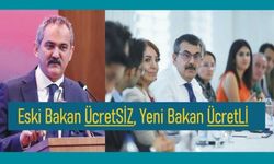 Eski Bakan Özer Ücretsiz, Yeni Bakan Tekin Ücretli, dedi!...