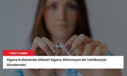 Sigara Kullananlar Dikkat! Sigara, Bilinmeyen Bir Tehlikesiyle Gündemde!