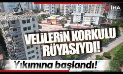 Velilerin korkulu rüyası apartmanın yıkımına başlanıldı