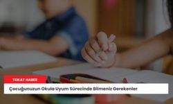 Çocuğunuzun Okula Uyum Sürecinde Bilmeniz Gerekenler