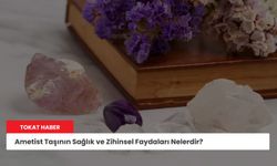 Ametist Taşının Sağlık ve Zihinsel Faydaları Nelerdir?