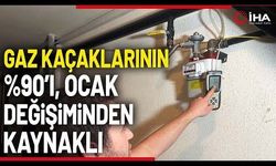 Doğal gaz kullananlar dikkat: “Gaz kaçaklarının yüzde 90’ı ocak değişimlerinden kaynaklanıyor”