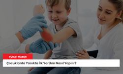 Çocuklarda Yanıkta İlk Yardım Nasıl Yapılır?