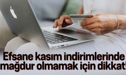 Efsane kasım indirimlerinde mağdur olmamak için dikkat!