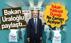 Bakan Uraloğlu paylaştı...Tokat - Yıldızeli Durağı Ne Zaman Açılıyor?