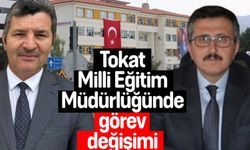 Tokat Milli Eğitim Müdürlüğünde görev değişimi