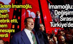 İmamoğlu, hem Özel'i tebrik etti, hem mesajını verdi: Değişim Sırası Türkiye'de!