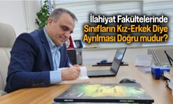 İlahiyat Fakültelerinde Sınıfların Kız-Erkek Diye Ayrılması Doğru mudur?