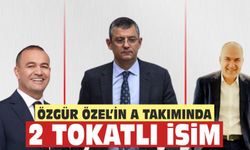 CHP Lideri Özgür Özel'in A kadrosunda 2 Tokatlı isim dikkat çekiyor