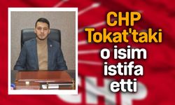 CHP Tokat'taki o isim istifa etti