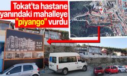 Tokat'ta hastane yanındaki mahalleye "piyango" vurdu