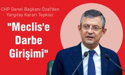 Özel'den Yargıtay Kararı Tepkisi: "Meclis'e Darbe Girişimi"