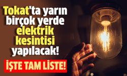 ÇEDAŞ saat verdi! Tokat'ın geniş bir kısmında elektrikler kesilecek