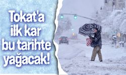 Tokat'a ilk kar bu tarihte yağacak!