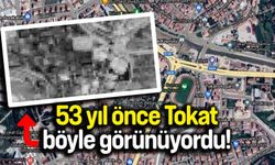 53 yıl öncesinin Tokat'ı, 2023 yılının Tokat'ı