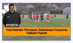 Tokat Belediye Plevnespor, Balıkesirspor Karşısında Galibiyet Peşinde