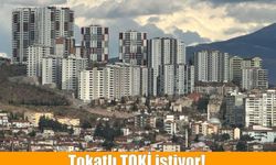 Tokatlı TOKİ istiyor!