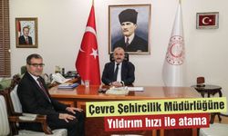 Çevre Şehircilik Müdürlüğüne yıldırım hızı ile atama