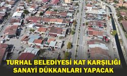 Tokat Turhal Belediyesi Kat Karşılığı Sanayi Dükkanları Yapacak