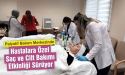 Palyatif Bakım Merkezinde Hastalara Özel Saç ve Cilt Bakımı Etkinliği Sürüyor