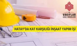 Hatay'da kat karşılığı İnşaat Yapım İhalesi Var!