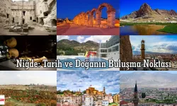 Niğde: Tarih ve Doğanın Buluşma Noktası