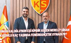 Sinan Kaloğlu'nun eşi kimdir aslen nereli? Sinan Kaloğlu kaç yaşında Fenerbahçe'de oynadı mı?