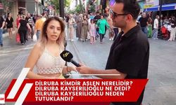 Dilruba kimdir aslen nerelidir? Dilruba Kayserilioğlu ne dedi? Dilruba Kayserilioğlu neden tutuklandı?