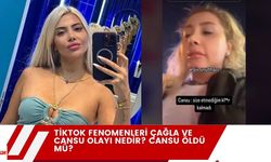 TikTok Fenomenleri Çağla ve Cansu Olayı Nedir? Cansu Öldü mü?