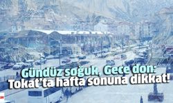 Gündüz soğuk, Gece don: Tokat’ta hafta sonuna dikkat!