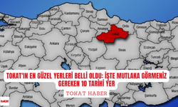 Tokat'ın En Güzel Yerleri Belli Oldu: İşte Mutlaka Görmeniz Gereken 10 Tarihi Yer