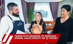 Yemekteyiz Menekşe ve Emrehan kimdir, aslen nereli? Ne iş yapar?