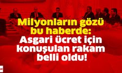 Milyonların gözü bu haberde: Asgari ücret için konuşulan rakam belli oldu!