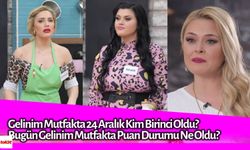 Gelinim Mutfakta 24 Aralık Kim Birinci Oldu? Bugün Gelinim Mutfakta Puan Durumu Ne Oldu?