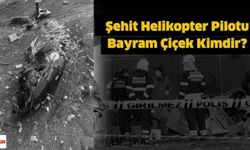 Şehit Helikopter Pilotu Bayram Çiçek kimdir? Nereli? Kaç yaşında?