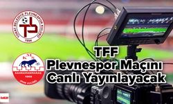 TFF, Plevnespor Maçını Canlı Yayınlayacak