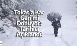 Tokat’a Kar Geri mi Dönüyor? Tarihler Açıklandı!