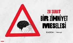 KADEM, 28 Yıl Sonra 28 Şubat’ı Hatırlatıyor: Bir ‘Zihniyet Meselesi’