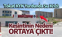 Tokat KYK Yurdunda Su Krizi: Kesintinin Nedeni Ortaya Çıktı!