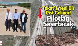 Tokat’a Yeni Bir Pist Geliyor!, Pilotları Şaşırtacak