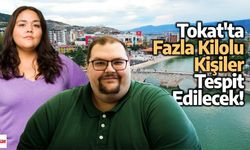 Tokat'ta Fazla Kilolu Kişiler Tespit Edilecek!