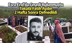 Tokatlı Fatih Aydın 10 Ay Sonra Bulunmuştu: Cenazesi İstanbul’da Defnedildi
